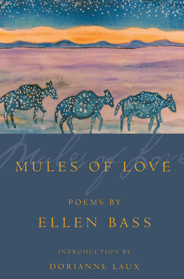 Mules of Love: Poems (American Poets Continuum #73) By Ellen Bass Cover Image