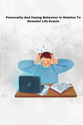 Personality And Coping Behaviour In Relation To Stressful Life Events By Kiran Rao Cover Image