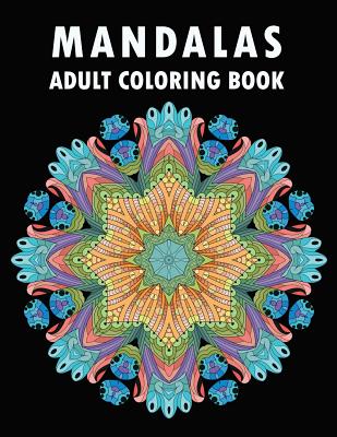 Adult Coloring Book: Stress Relieving Mandala Designs: Mandala