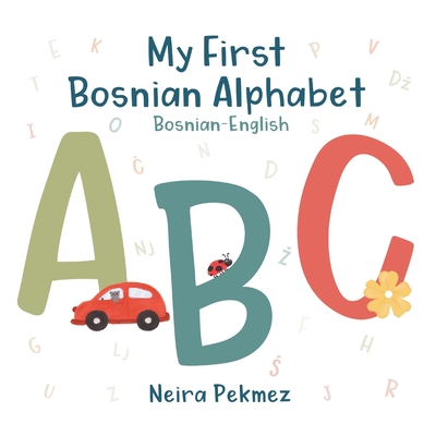 My First Bosnian Alphabet: Bosnian-English Cover Image