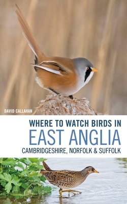 Where to Watch Birds in East Anglia: Cambridgeshire, Norfolk and Suffolk Cover Image