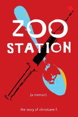 Zoo Station: The Story of Christiane F. (True Stories)
