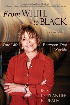 From WHITE to BLACK: One Life Between Two Worlds By Iris Duplantier Rideau Cover Image