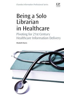 Being a Solo Librarian in Healthcare: Pivoting for 21st Century Healthcare Information Delivery