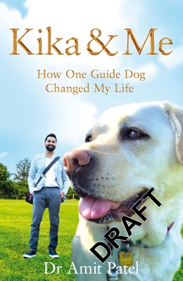Kika & Me: How One Guide Dog Changed My Life By Amit Patel Cover Image