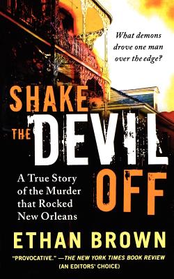 Shake the Devil Off: A True Story of the Murder that Rocked New Orleans By Ethan Brown Cover Image
