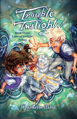 Trouble in Twilight: Book Three (Land of Twilight Trilogy) Cover Image