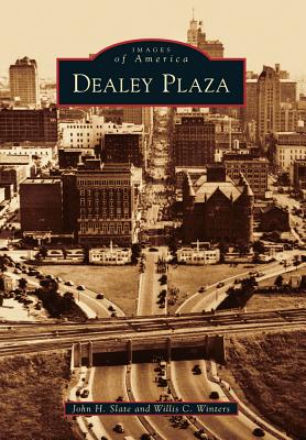 Dealey Plaza (Images of America) By John H. Slate, Willis C. Winters Cover Image