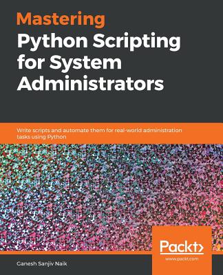 Mastering Python Scripting for System Administrators Cover Image