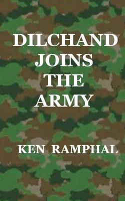 Dilchand Joins the Army By Ken Ramphal Cover Image