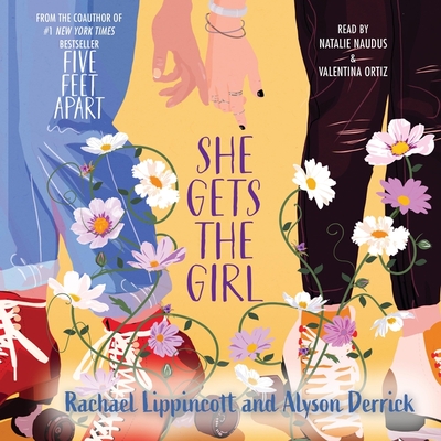She Gets the Girl By Rachael Lippincott, Alyson Derrick, Valentina Ortiz (Read by) Cover Image