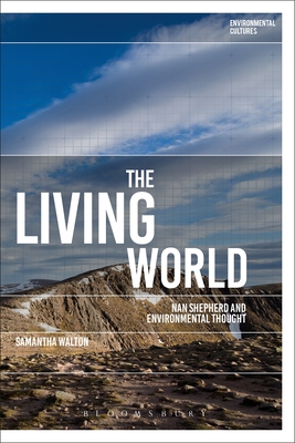 The Living World: Nan Shepherd and Environmental Thought (Environmental Cultures) By Samantha Walton Cover Image
