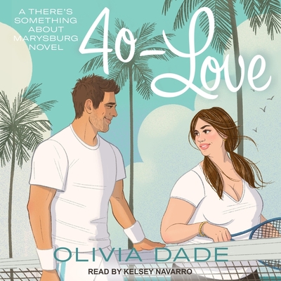40-Love By Olivia Dade, Kelsey Navarro (Read by) Cover Image