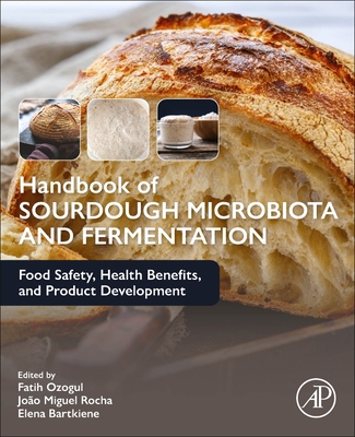 Handbook of Sourdough Microbiota and Fermentation: Food Safety, Health Benefits, and Product Development Cover Image