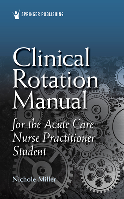 Clinical Rotation Manual for the Acute Care Nurse Practitioner Student Cover Image