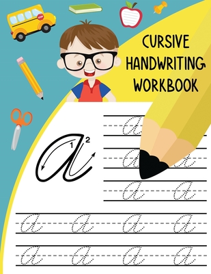 Cursive Handwriting Workbook For Kids: Cursive for beginners workbook.  Cursive letter tracing book. Cursive writing practice book to learn writing  in
