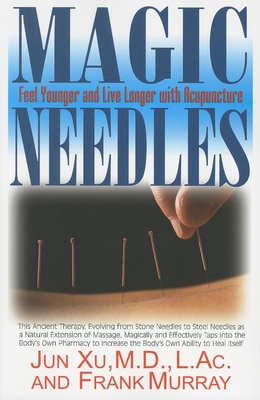 Magic Needles: Feel Younger and Live Longer with Acupuncture Cover Image