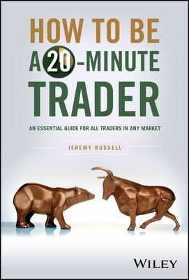 How to Be a 20-Minute Trader: An Essential Guide for All Traders in Any Market Cover Image