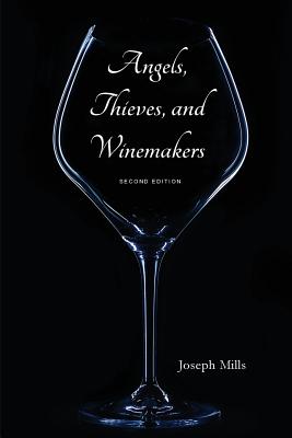 Angels, Thieves, and Winemakers (Second Edition) By Joseph Mills Cover Image