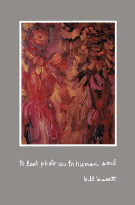 Th Last Photo UV Th Human Soul By Bill Bissett Cover Image