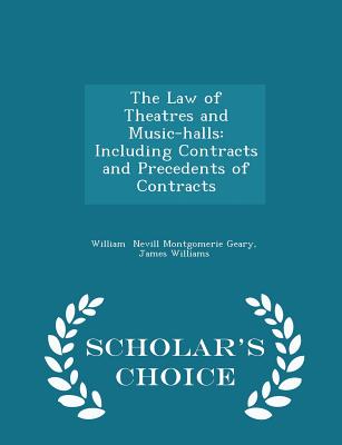 The Law of Theatres and Music-Halls: Including Contracts and Precedents of Contracts - Scholar's Choice Edition The Law of Theatres and Music-Halls: Including Contracts and Precedents of Contracts - Scholar's Choice Edition cover