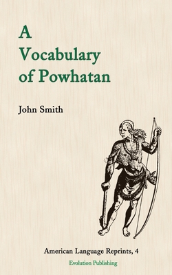 A Vocabulary of Powhatan By John Smith, Frederic Gleach (Introduction by) Cover Image