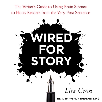 Wired for Story: The Writer's Guide to Using Brain Science to Hook Readers from the Very First Sentence Cover Image