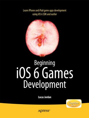 Beginning IOS 6 Games Development By Lucas Jordan Cover Image