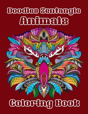 Doodles Zentangle Animals Coloring Book: Coloring Book of Doodles Zentangle Cute Animals 40 Special Design for Adults or Senior Relaxation Cover Image