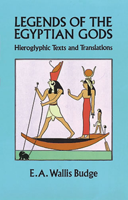 Legends of the Egyptian Gods: Hieroglyphic Texts and Translations