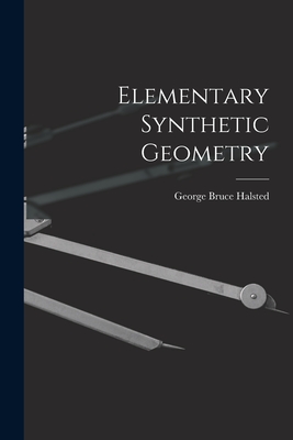 Elementary Synthetic Geometry By George Bruce Halsted Cover Image