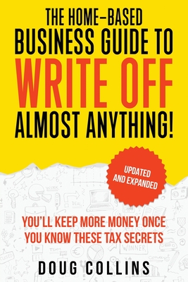 The Home-Based Business Guide to Write Off Almost Anything Cover Image