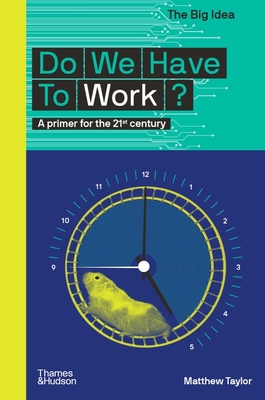 Do We Have to Work? (The Big Idea Series) By Matthew Taylor Cover Image