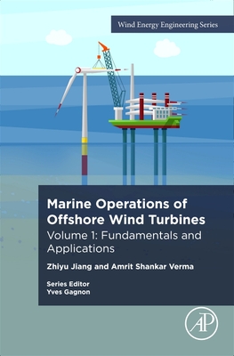 Marine Operations of Offshore Wind Turbines: Volume 1: Fundamentals and Applications (Wind Energy Engineering)