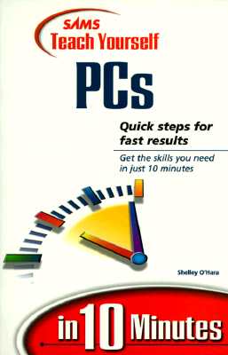 Teach Yourself PCs in 10 Minutes (Sams Teach Yourself...in 10 Minutes) Cover Image