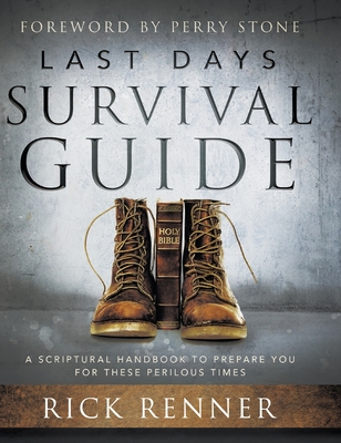 Last Days Survival Guide: A Scriptural Handbook to Prepare You for These Perilous Times Cover Image
