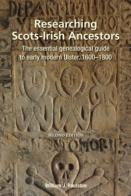 Researching Scots-Irish Ancestors. Second Edition By William J. Roulston Cover Image