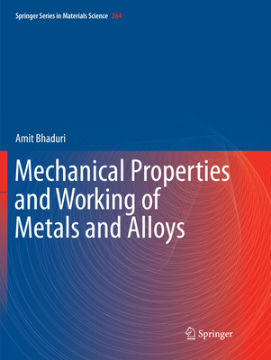 Mechanical Properties and Working of Metals and Alloys By Amit Bhaduri Cover Image