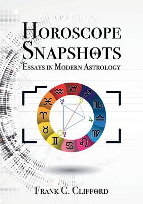 Horoscope Snapshots: Essays in Modern Astrology Cover Image