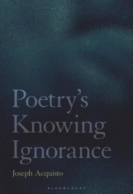 Poetry's Knowing Ignorance By Joseph Acquisto Cover Image