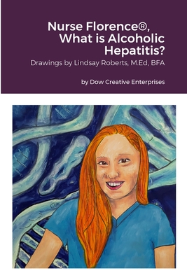 Nurse Florence(R), What is Alcoholic Hepatitis? By Michael Dow, Lindsay Roberts (Other) Cover Image