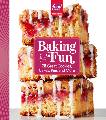 Food Network Magazine Baking For Fun: 75 Great Cookies, Cakes, Pies & More Cover Image