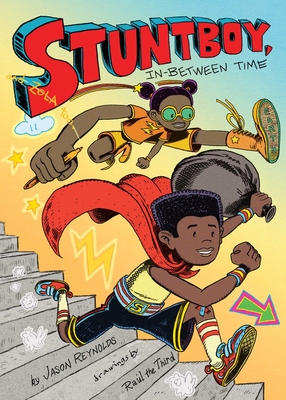 Stuntboy, In-Between Time By Jason Reynolds, Raúl the Third (Illustrator) Cover Image