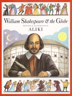 William Shakespeare & the Globe By Aliki, Aliki (Illustrator) Cover Image