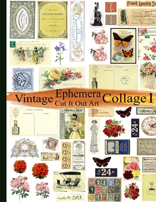 Vintage Ephemera Collage 1: Cut It Out Art Cover Image
