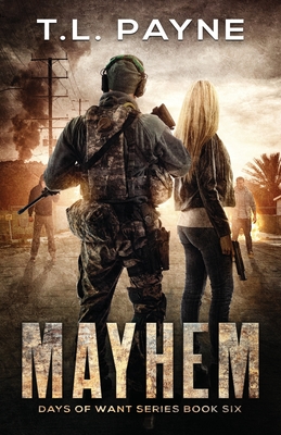 Mayhem: A Post Apocalyptic EMP Survival Thriller (Days of Want Series Book 6)