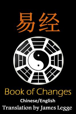 I Ching: Bilingual Edition, English and Chinese: The Book of Change By James Legge, Dragon Reader (Translator), Fu XI Cover Image