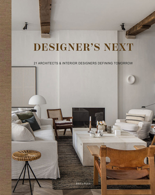 Designer's Next: 22 Architects & Interior Designers Defining Tomorrow By BETA-PLUS Publishing (Editor) Cover Image