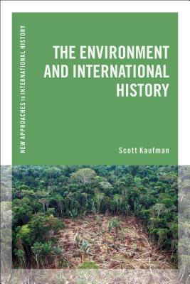 The Environment and International History (New Approaches to International History)