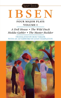 Four Major Plays, Volume I (Four Plays by Ibsen #1) By Henrik Ibsen, Rolf Fjelde (Foreword by), Joan Templeton (Afterword by) Cover Image